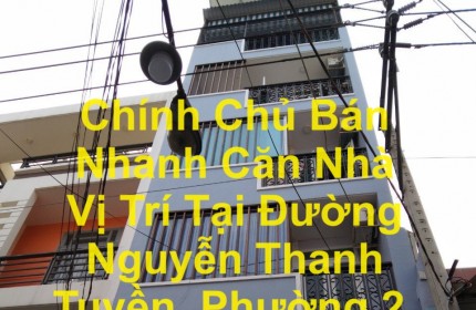 Chính Chủ Bán Nhanh Căn Nhà Vị Trí Tại Đường Nguyễn Thanh Tuyền, Phường 2, Quận Tân Bình,  HCM